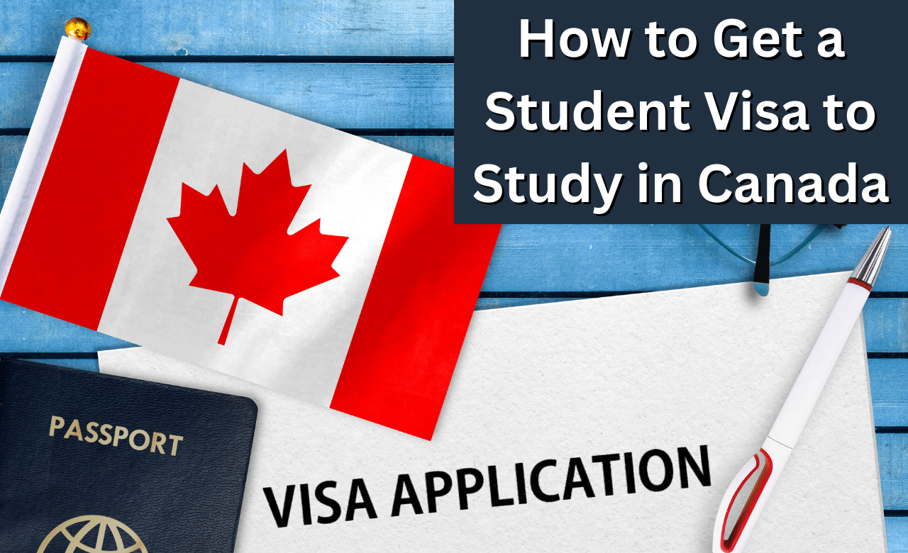 How to Get a Student Visa to Study in Canada