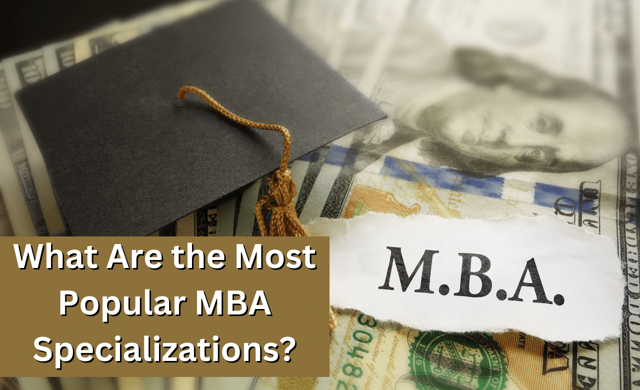 What Are the Most Popular MBA Specializations?