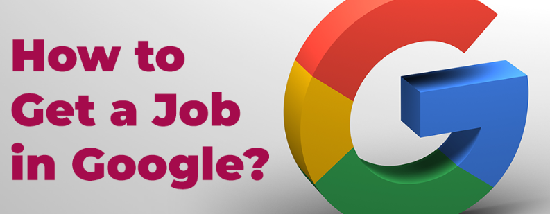 How To Get a Job in Google