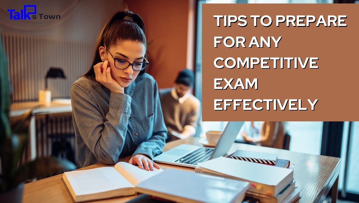 Tips to Prepare for Any Competitive Exam Effectively